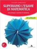 Superiamo l'esame di matematica. Con espansione online. Per le Scuole superiori