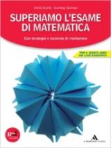 Superiamo l'esame di matematica. Con espansione online. Per le Scuole superiori