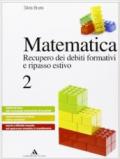 Matematica. Recupero dei debiti formativi e ripasso estivo. Per le Scuole superiori