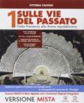 Sulle vie del passato. Con Percorsi storiografici-Atlante di storia e geografia. Per i Licei. Con e-book. Con espansione online