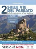 Sulle vie del passato. Con Percorsi storiografici. Per i Licei. Con e-book. Con espansione online. Vol. 2