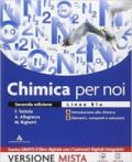 Chimica per noi. Vol. A-B. Ediz. blu. Per il Liceo scientifico. Con e-book. Con espansione online