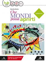 Che mondi possa aprirti. Narrativa. Per le Scuole superiori. Con e-book. Con espansione online