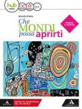 Che mondi possa aprirti. Poesia e teatro. Per le Scuole superiori. Con e-book. Con espansione online. Con libro: Letteratura delle origini