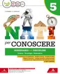 Nati per conoscere. Sussidiario delle discipline scienze, tecnologia, matematica. Con Eserciziario scienze matematica. Per la 5ª classe della Scuola elementare. Con