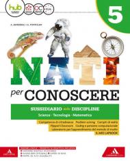 Nati per conoscere. Sussidiario delle discipline scienze, tecnologia, matematica. Con Eserciziario scienze matematica. Per la 5ª classe della Scuola elementare. Con