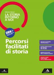 La storia intorno a noi. Percorsi facilitati di storia. Per il triennio degli Ist. professionali. Con e-book. Con espansione online