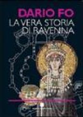 La vera storia di Ravenna. Ediz. illustrata