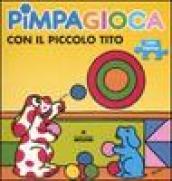 Pimpagioca con il piccolo Tito. Ediz. illustrata. Con puzzle