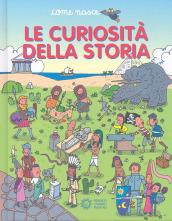 Le curiosità della storia. Ediz. illustrata