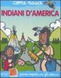 Indiani d'America. Con adesivi. Ediz. illustrata