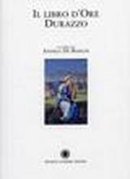 Libro d'Ore Durazzo. Porpora, oro e rubini per un capolavoro miniato. Commentario. Ediz. in facsimile e numerata