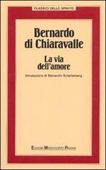 Bernardo di Chiaravalle. La via dell'amore