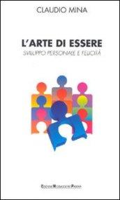 L'arte di essere. Sviluppo personale e felicità