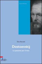 Dostoevskij. La passione per Cristo