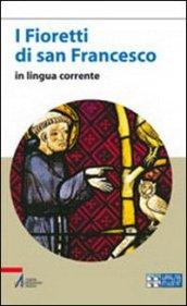 I fioretti di san Francesco. Versione in lingua corrente. Ediz. a caratteri grandi