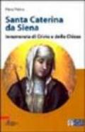 Santa Caterina da Siena. Innamorata di Cristo e della Chiesa. Ediz. a caratteri grandi