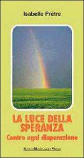 La luce della speranza. Contro ogni disperazione