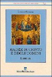 Madre di Cristo e degli uomini. Mariologia