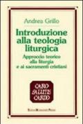 Introduzione alla teologia liturgica. Approccio teorico alla liturgia e ai sacramenti cristiani