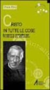 Cristo in tutte le cose. Esplorare la spiritualità con Teilhard de Chardin. Conferenze (Bampton, 1996)