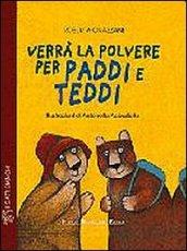 Verrà la polvere per Paddi e Teddi