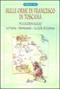 Sulle orme di Francesco in Toscana. Pellegrinaggio alla Verna, Montecasale, le celle di Cortona