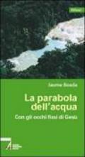 La parabola dell'acqua. Con gli occhi fissi su Gesù