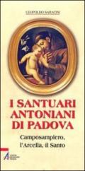 I santuari antoniani di Padova. Camposampiero, l'Arcella, il Santo