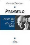 Pirandello. Le maschere del «Vecchio Dio»