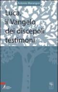 Luca, il vangelo dei discepoli testimoni. Testi riveduti e riordinati di un corso di esercizi spirituali