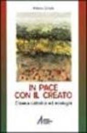 In pace con il creato. Chiesa cattolica ed ecologia