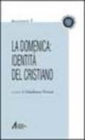 La domenica: identità del cristiano. «Il giorno del Signore». «Dies Domini»