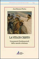 La vita in Cristo. Fondamenti della morale cristiana