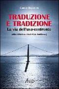 Traduzione e tradizione. La via dell'uso-confronto (oltre il «traduttore traditore»)