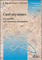 Casti per amare. La castità nel cammino formativo