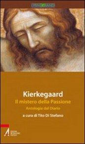 Kierkegaard. Il mistero della passione. Antologia dal diario