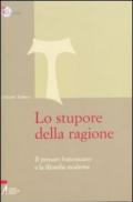 Lo stupore della ragione. Il pensare francescano e la filosofia moderna