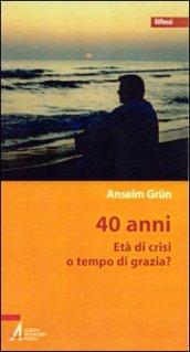 Quaranta anni. Età di crisi o tempo di grazia?