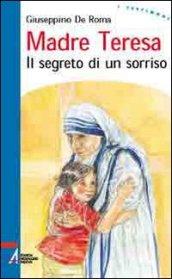 Madre Teresa. Il segreto di un sorriso