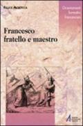 Francesco. Fratello e maestro