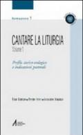 Cantare la liturgia. 1.Profilo storico-teologico e indicazioni pastorali