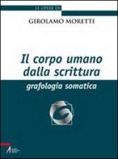 Il corpo umano della scrittura. Grafologia somatica