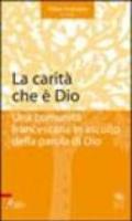 Carità che è Dio. Una comunità francescana in ascolto della parola di Dio (La)