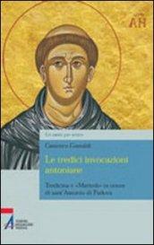 Le tredici invocazioni antoniane. Tredicina e «martedì» in onore di sant'Antonio di Padova