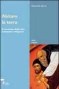 Abitare la terra. Il racconto della vita monastico-religiosa