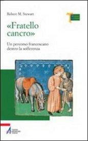 «Fratello cancro». Un percorso francescano dentro la sofferenza