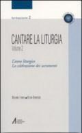 Cantare la liturgia. 2.L'anno liturgico. La celebrazione dei sacramenti