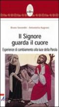 Il Signore guarda il cuore. Esperienze di cambiamento alla luce della parola