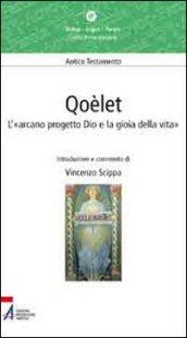 Qoèlet. L'«arcano progetto Dio e la gioia della vita»